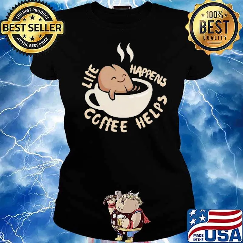 Beans Life Happens Coffee Helps Shirt Ladies tee
