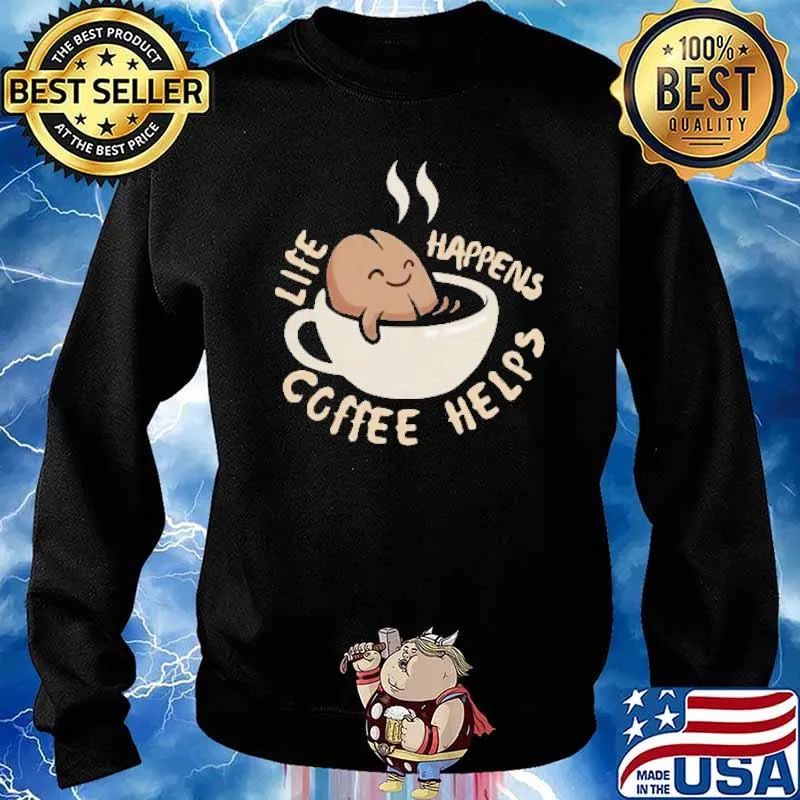 Beans Life Happens Coffee Helps Shirt Sweater