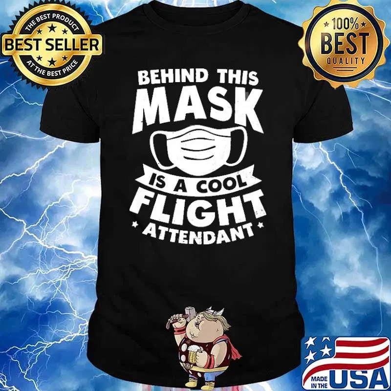 Behind This Mask Is A Cool Flight Attendant Pandemic Shirt