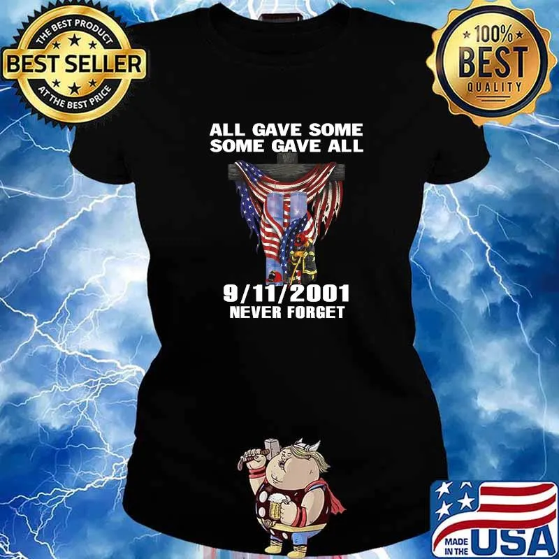 Best all Gave Some Some Gave All 09.11.01 Never Forget American Flag T-Shirt Ladies tee