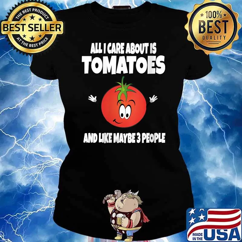 Best all I Care About Is Tomatoes And Like Maybe 3 People T-Shirt Ladies tee