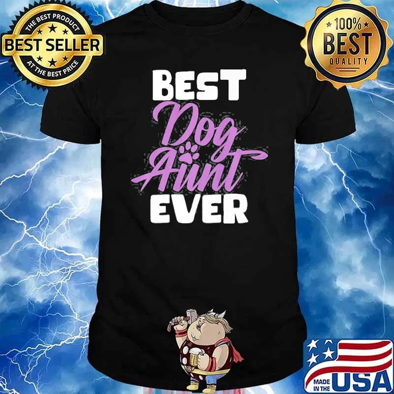 Best ever Dog Aunt Shirt
