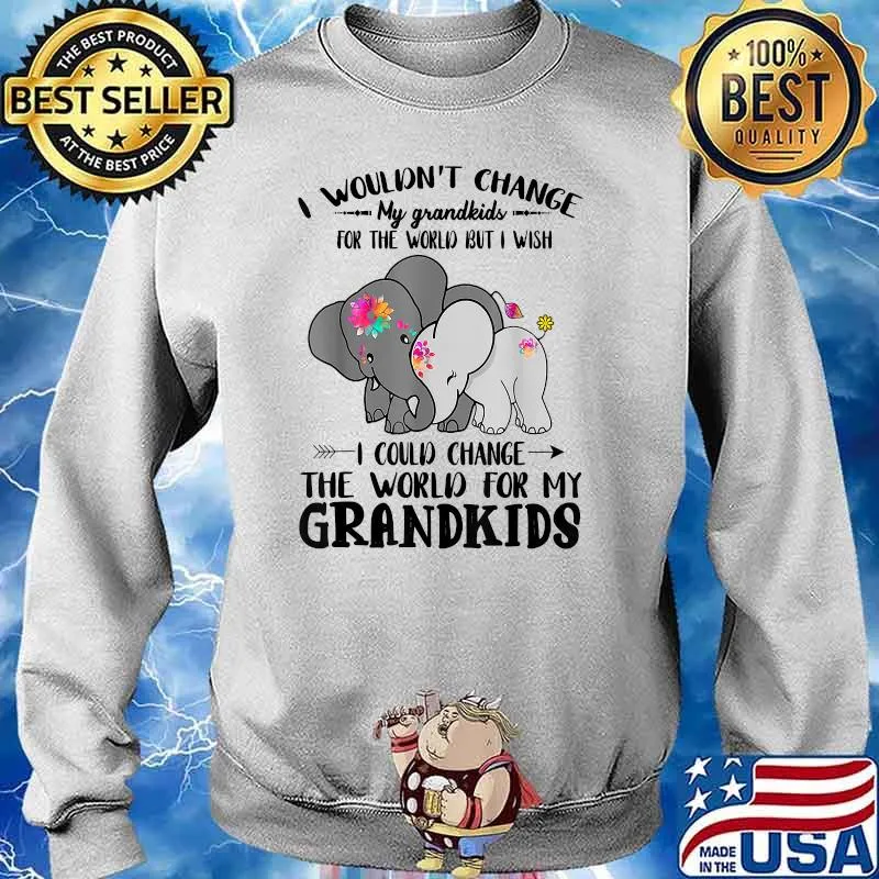 Best Grandma I Wouldn't Change My Grandkids For The World T-Shirt Sweater