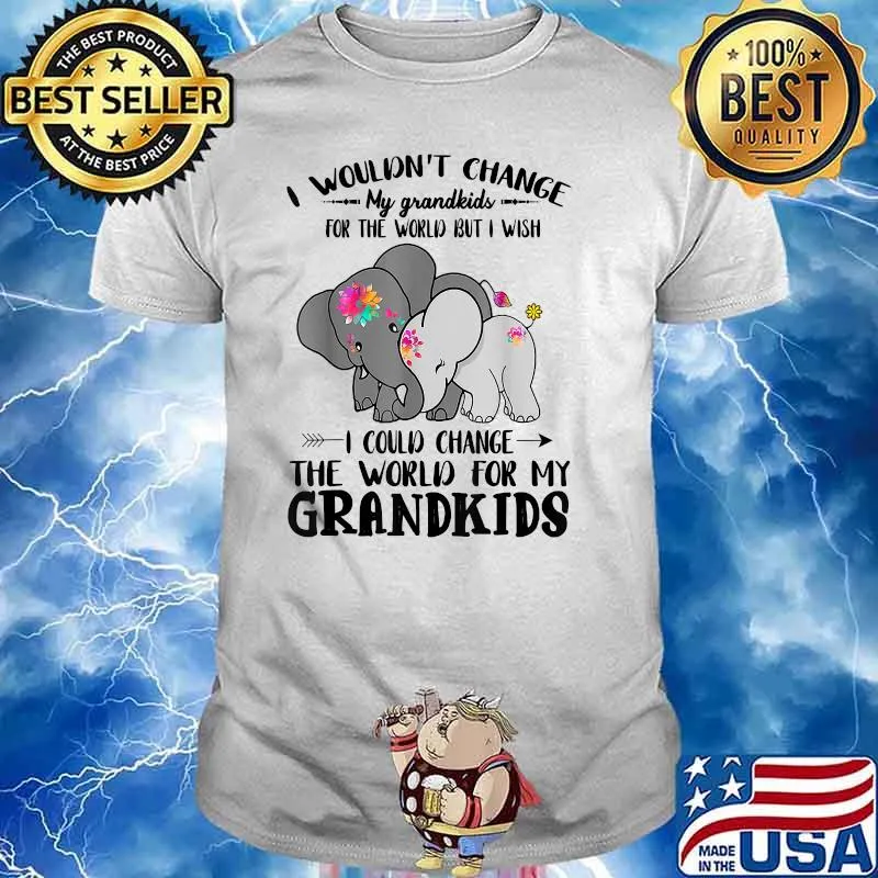 Best Grandma I Wouldn't Change My Grandkids For The World T-Shirt