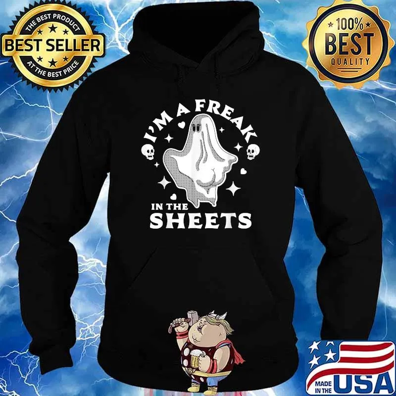 Best halloween Ghost Costume I'm A Freak In the Sheets T-Shirt Hoodie