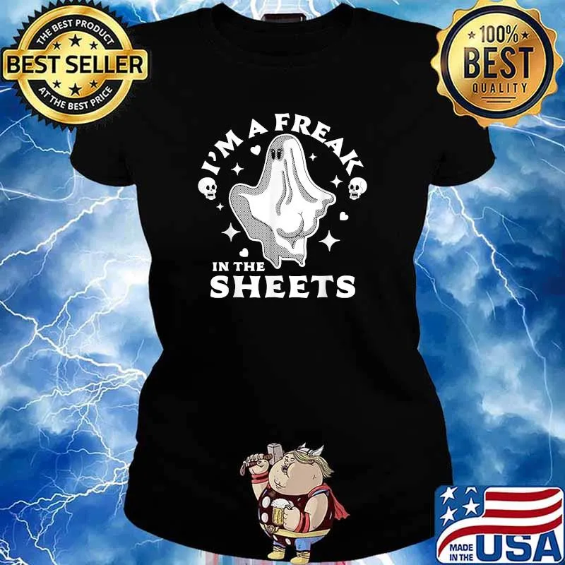 Best halloween Ghost Costume I'm A Freak In the Sheets T-Shirt Ladies tee