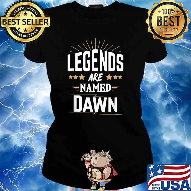 Best legends Are Named Dawn T-Shirt Ladies tee