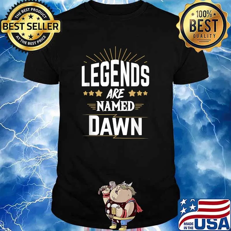 Best legends Are Named Dawn T-Shirt