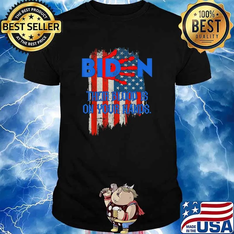 Biden Their Blood Is On Your Hands USA Flag T-Shirt