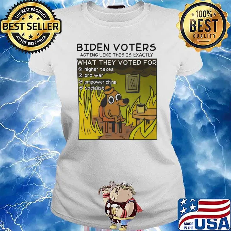 Biden voters acting like this is exactly what they voted for highter taxes pro war empower china s Ladies tee