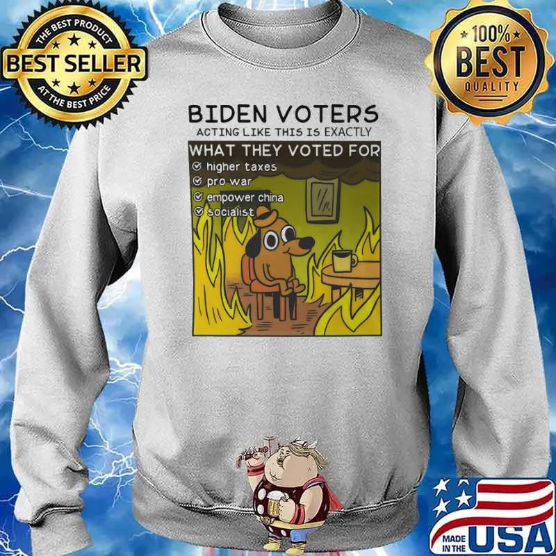 Biden voters acting like this is exactly what they voted for highter taxes pro war empower china s Sweater