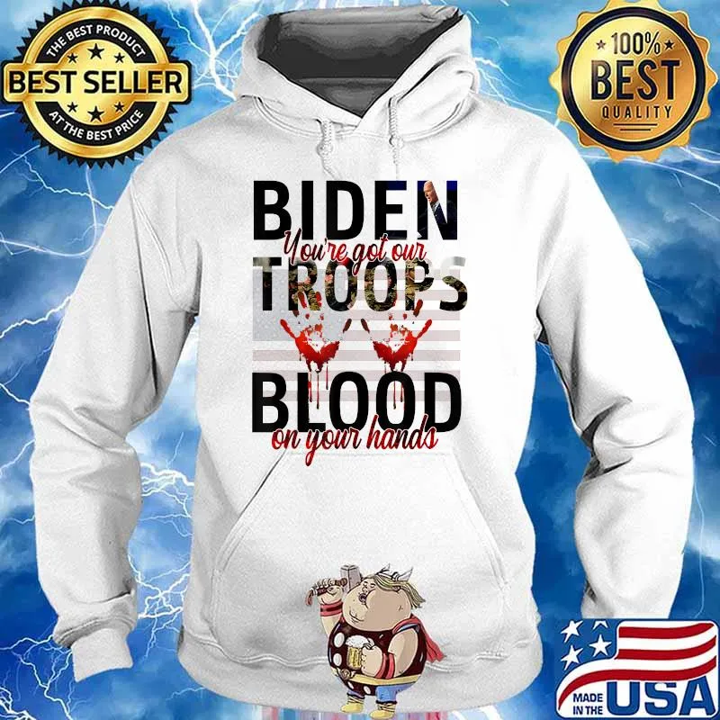 Biden You’ve Got Our Troops Blood On Your Hands Impeach T-Shirt Hoodie