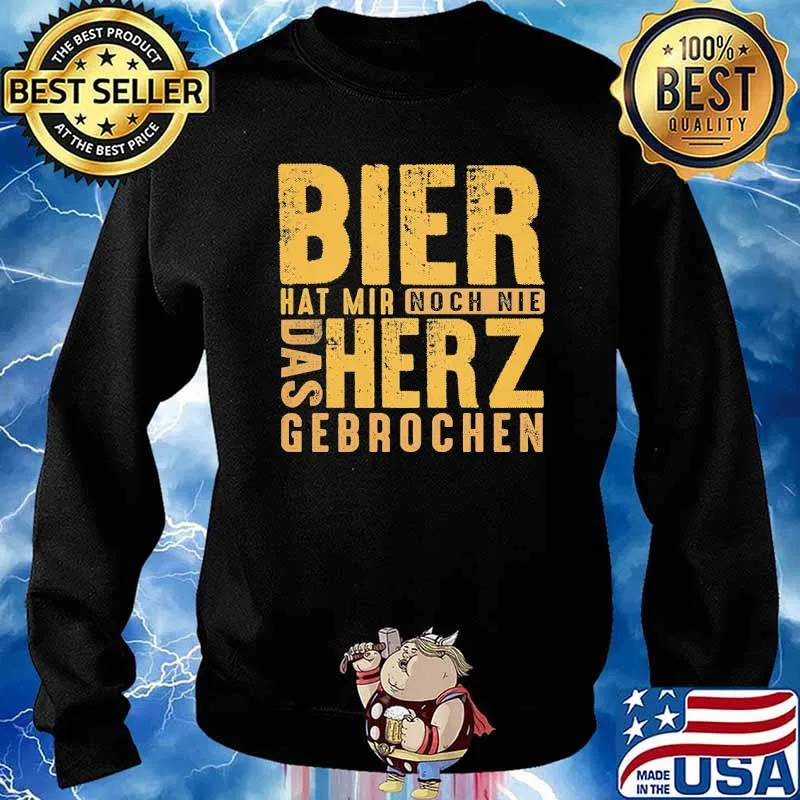 BIER HAT MIR NOCH NIE DAS HERZ GEBROCHEN SHIRT Sweater