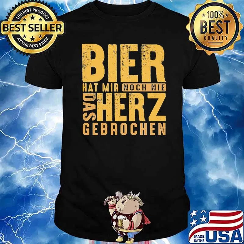 BIER HAT MIR NOCH NIE DAS HERZ GEBROCHEN SHIRT