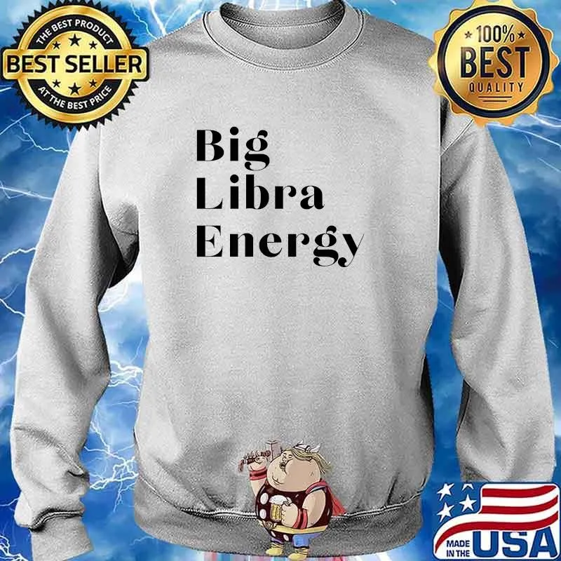 Big Libra Energy T-Shirt Sweater