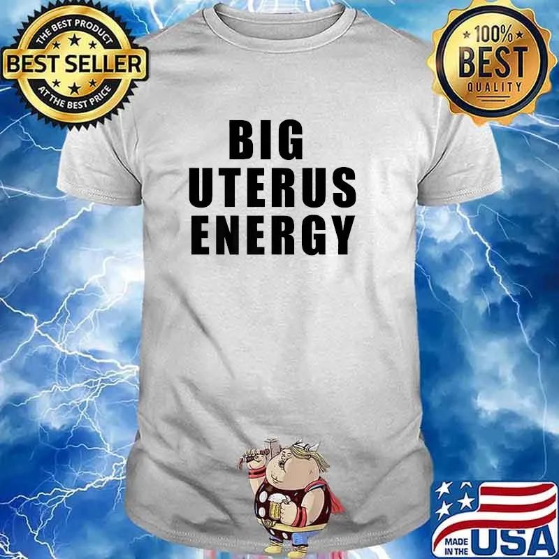 Big Uterus Energy T-Shirt