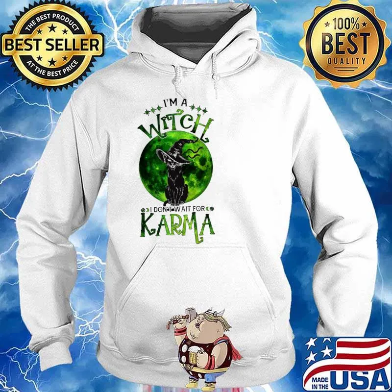 Black Cat I'm A Witch I Don't Wait For Karma Shirt Hoodie