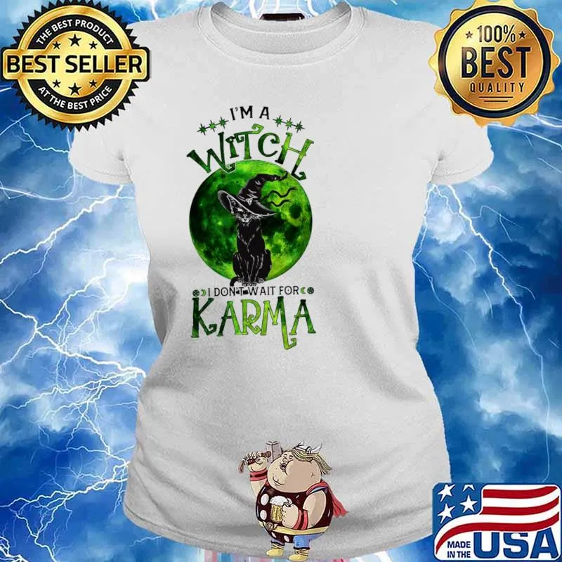 Black Cat I'm A Witch I Don't Wait For Karma Shirt Ladies tee
