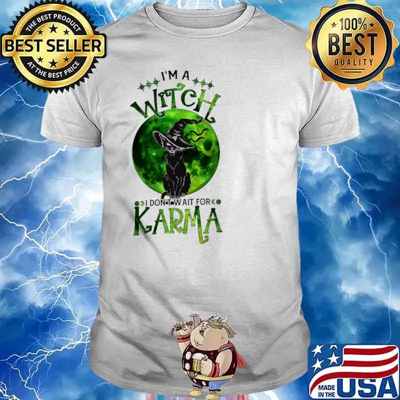 Black Cat I'm A Witch I Don't Wait For Karma Shirt