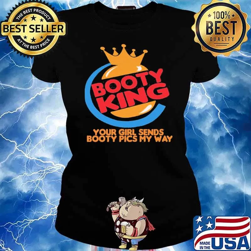 Booty king your girl sends booty pics my way murderking logo s Ladies tee