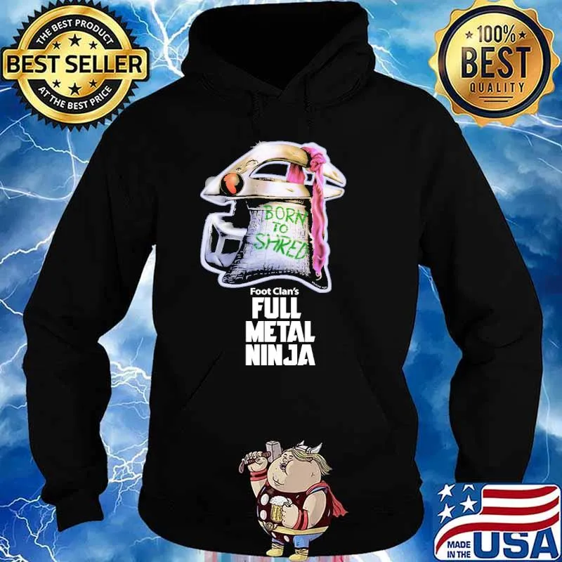 Born To Shred Foot Clans Full Metal Ninja Villain Shirt Hoodie