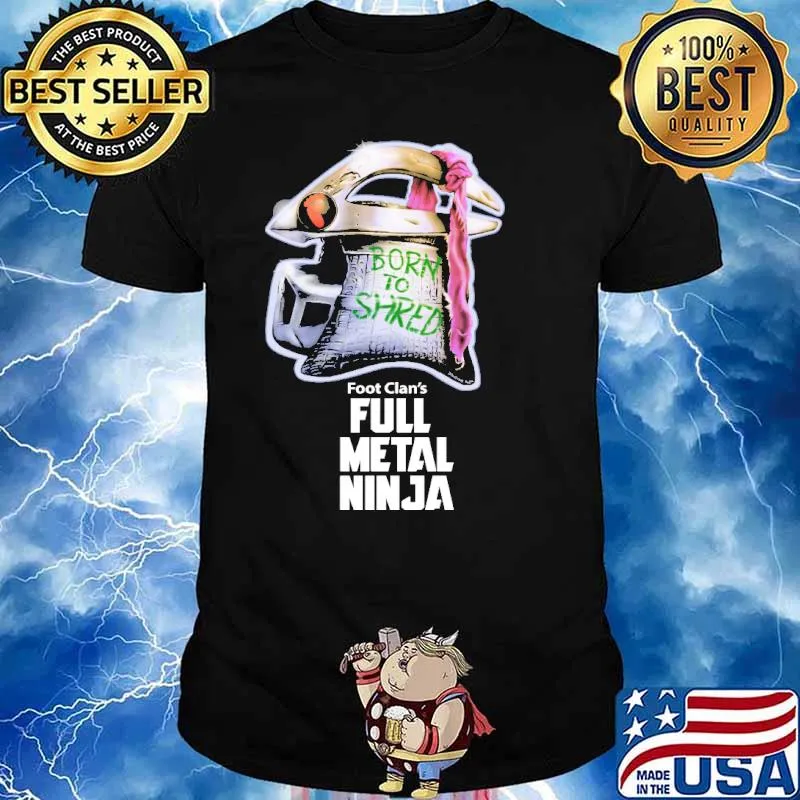 Born To Shred Foot Clans Full Metal Ninja Villain Shirt