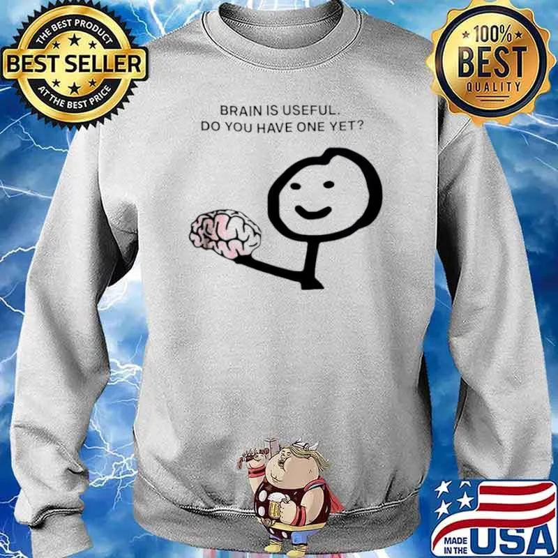 Brain is useful do you have one yet s Sweater