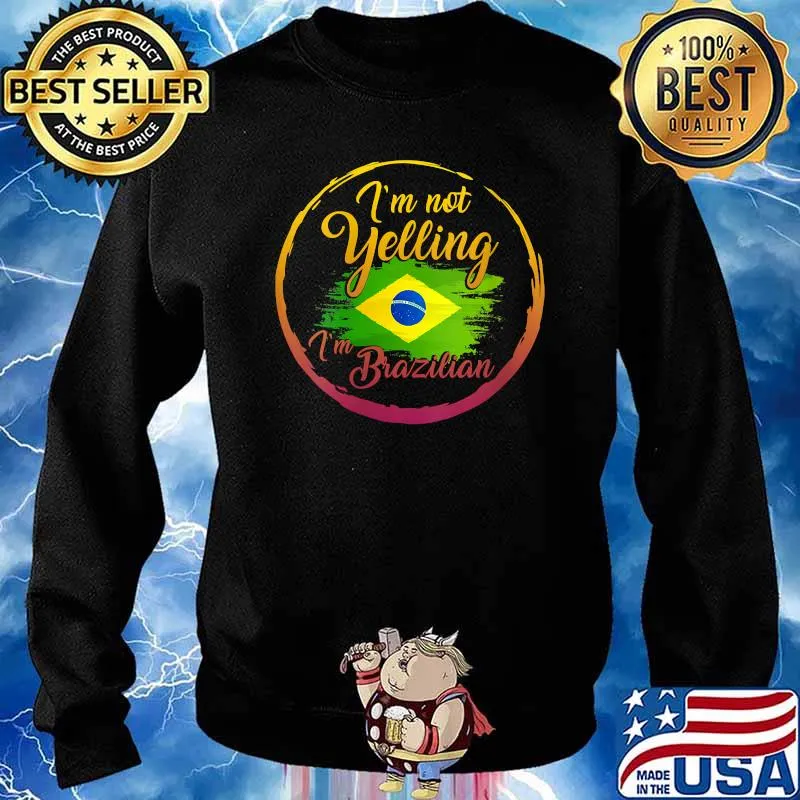 Brazil Pride Souvenir Not Yelling I'm Brazilian Country Flag T-Shirt Sweater