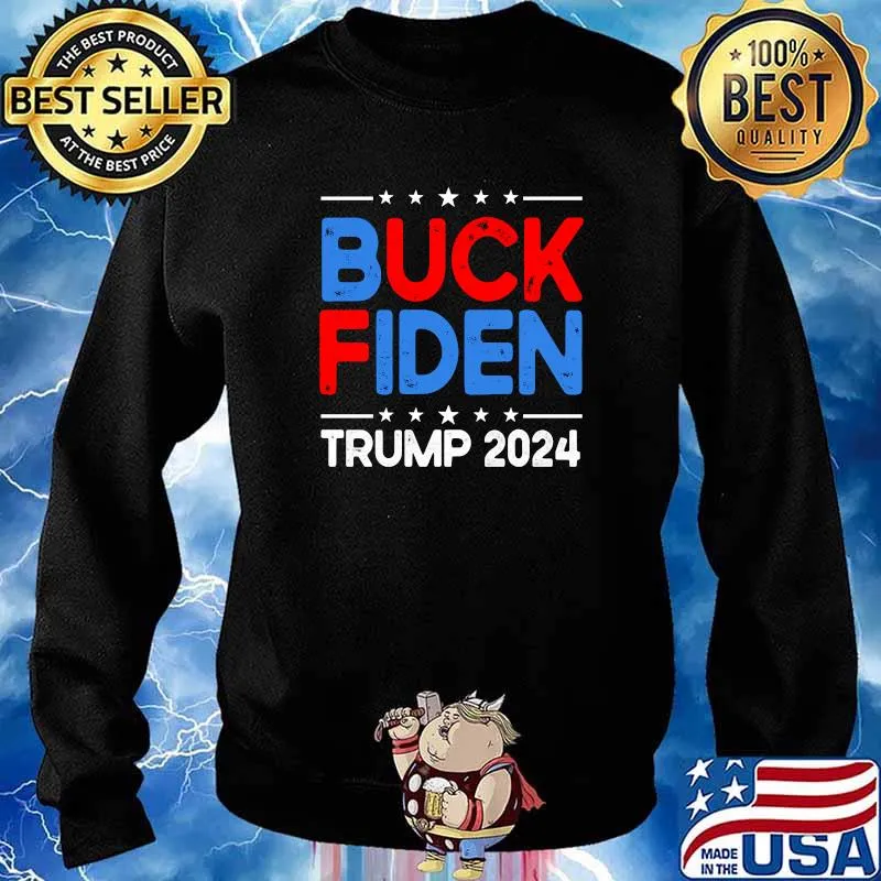 Buck Fiden Biden Trump 2024 Stars T-Shirt Sweater