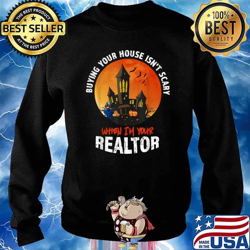Buying your house isn't scary when I'm your Realtor Halloween Estate Agent Broker T-Shirt Sweater