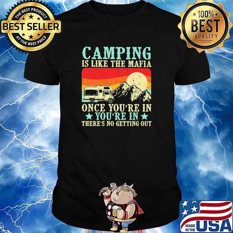 Camping Is Like The Mafia Once You're In You're In There's No Getting Out Vintage Shirt