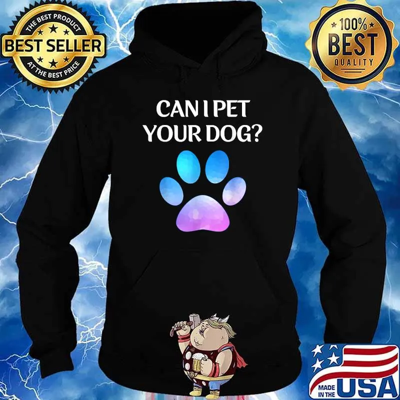Can I Pet Your Dog T-Shirt Hoodie