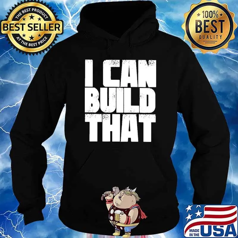 Carpenter I Can Build That Shirt Hoodie