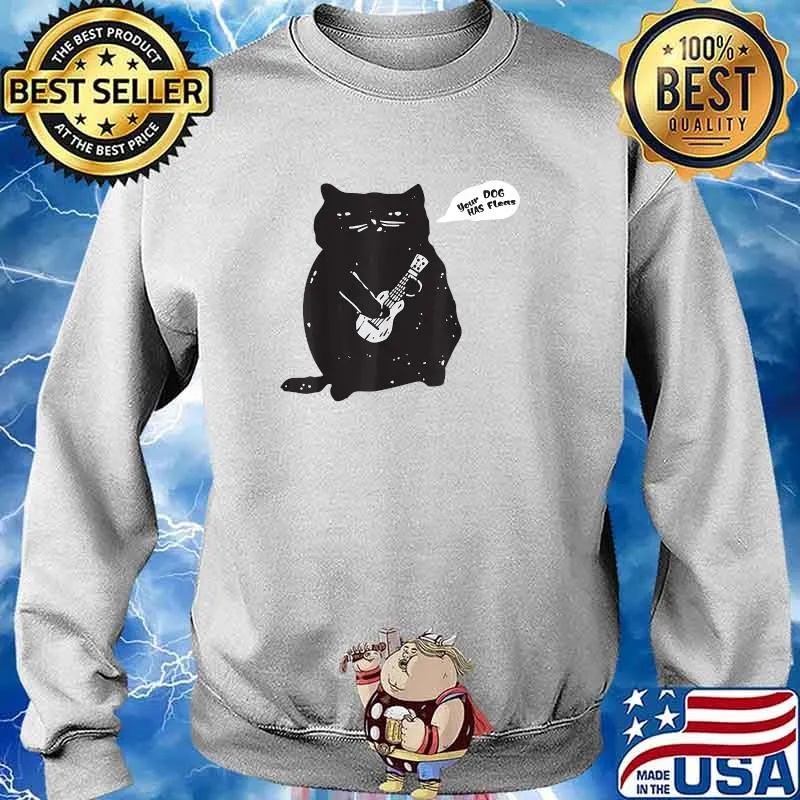 Cat Playing Ukulele- Your Dog Has Fleas Cat ukulele T-Shirt Sweater