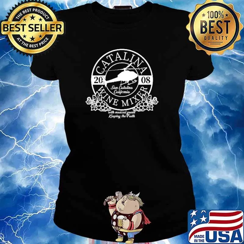 Catalina 2008 Wine Mixer San Catalina Califonia With Musical Gusests Keep The Faith Shirt Ladies tee