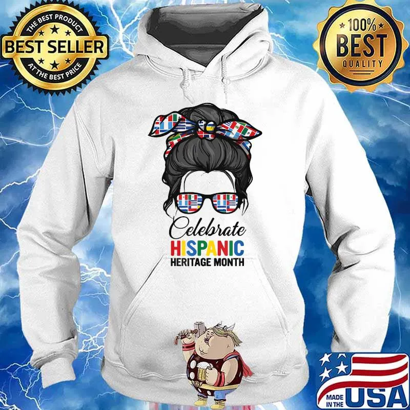 Celebrate Hispanic heritage month Messy buns Flags T-Shirt Hoodie