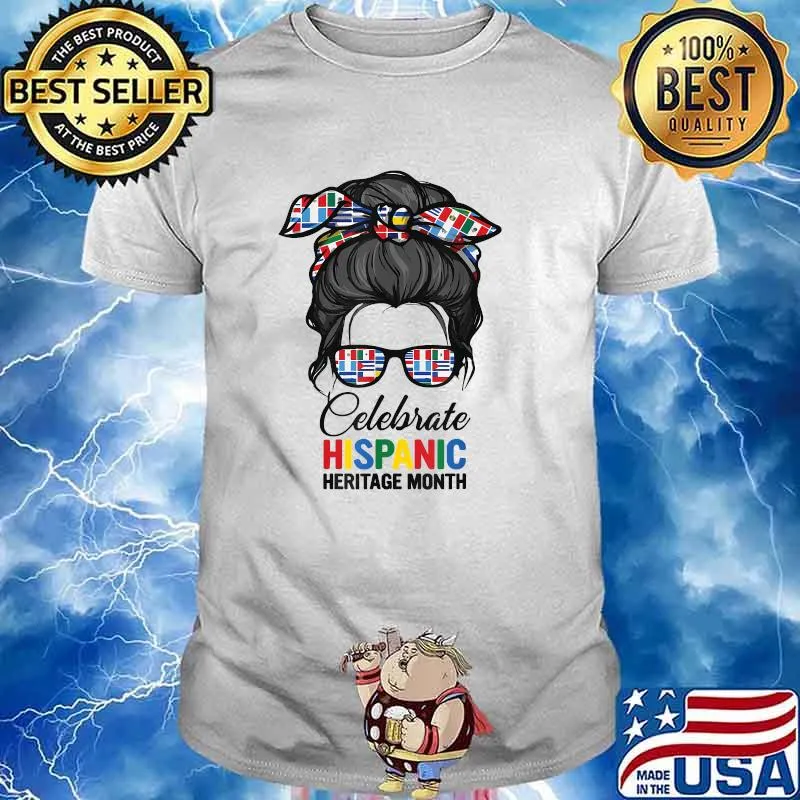 Celebrate Hispanic heritage month Messy buns Flags T-Shirt