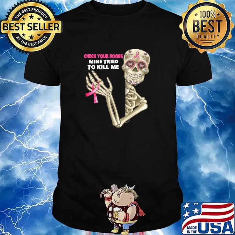 Check Your Boobs Mine Tried To Kill Me, Breast Cancer T-Shirt