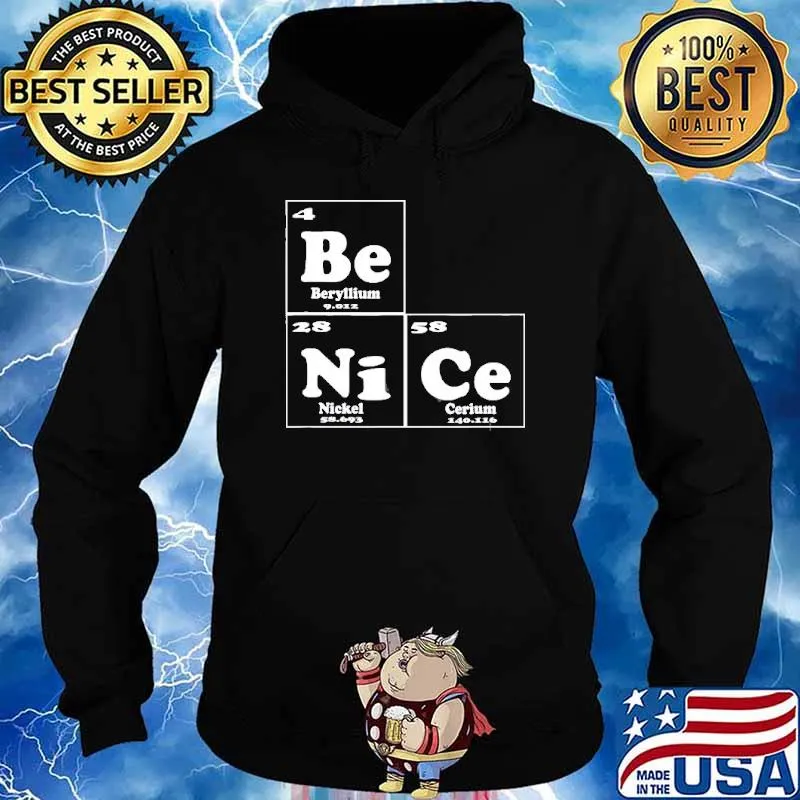 Chemistry – Be Nice Periodic Table Of Elements Shirt Hoodie
