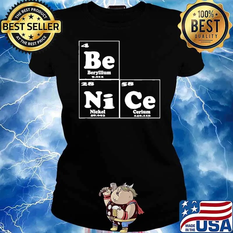 Chemistry – Be Nice Periodic Table Of Elements Shirt Ladies tee