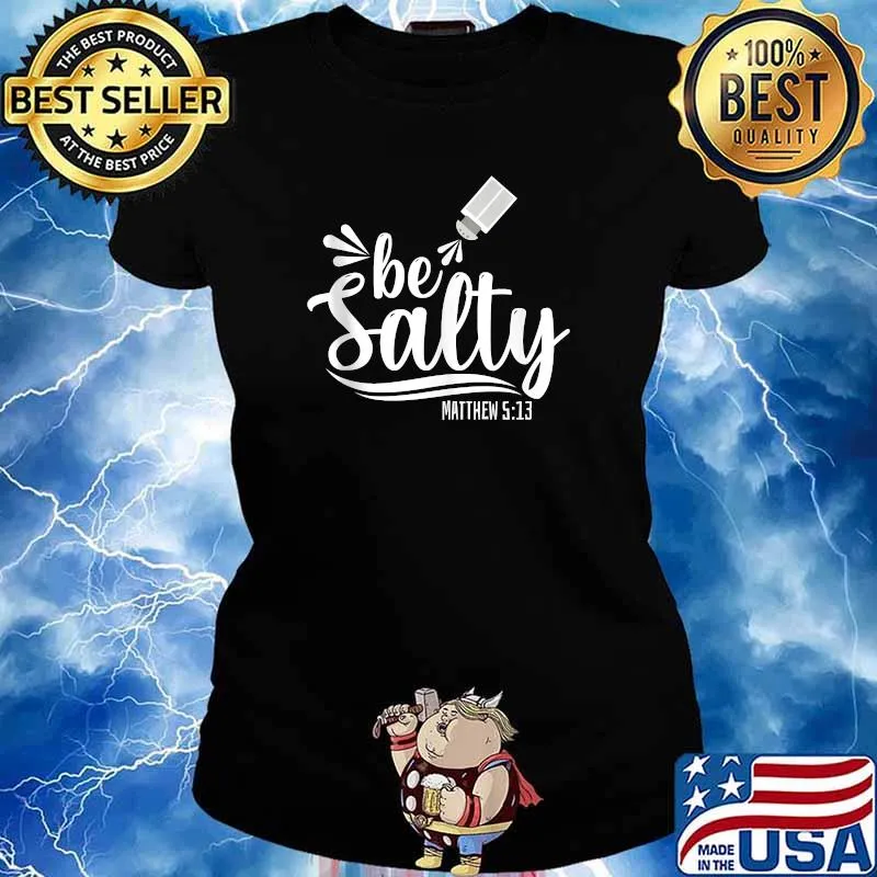 Christian Bible Verse Be Salty Matthew 513 T-Shirt Ladies tee