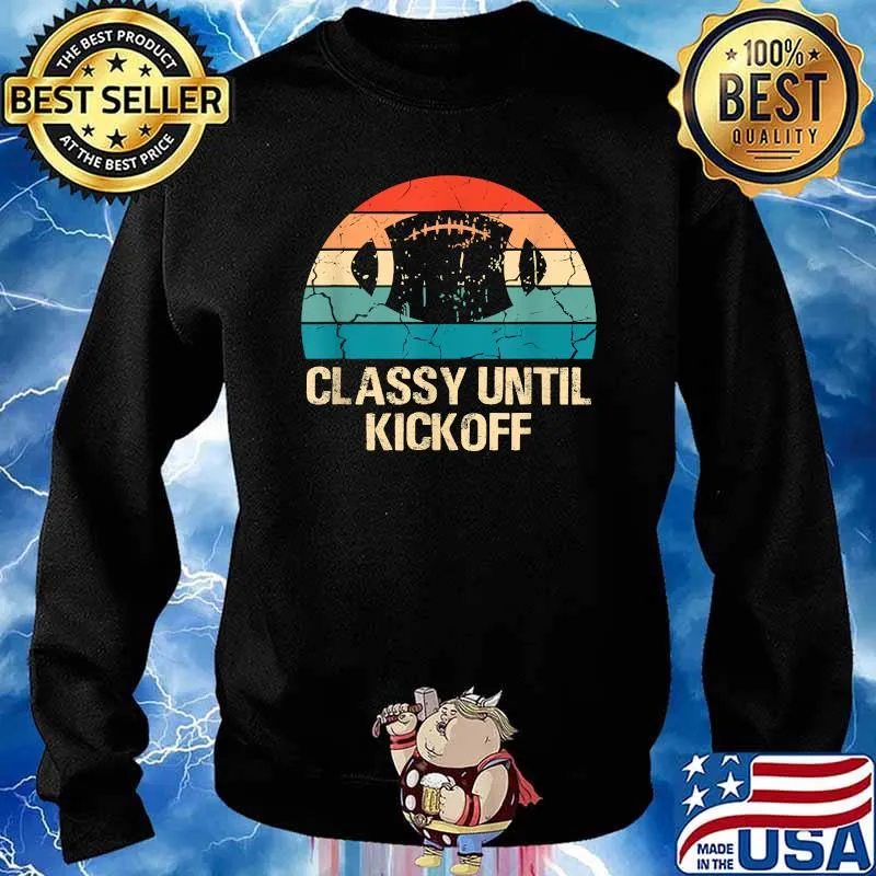 Classy Until Kickoff Football Biggest Fan Retro T-Shirt Sweater