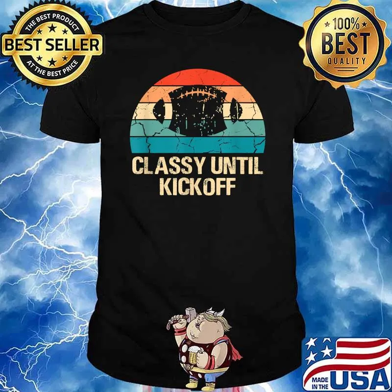 Classy Until Kickoff Football Biggest Fan Retro T-Shirt
