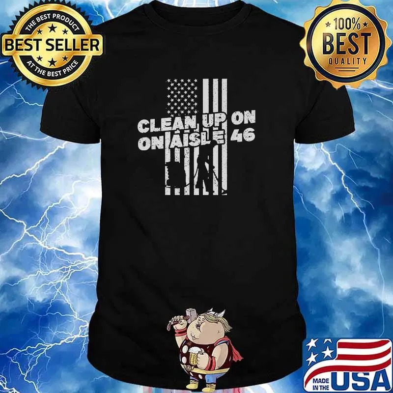Clean Up On Aisle 46 Anit Biden US Flag Impeach T-Shirt