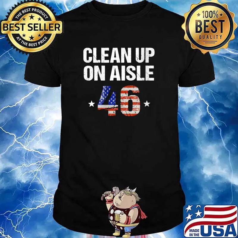 Clean Up On Aisle 46 Anti Biden Usa Flag T-Shirt