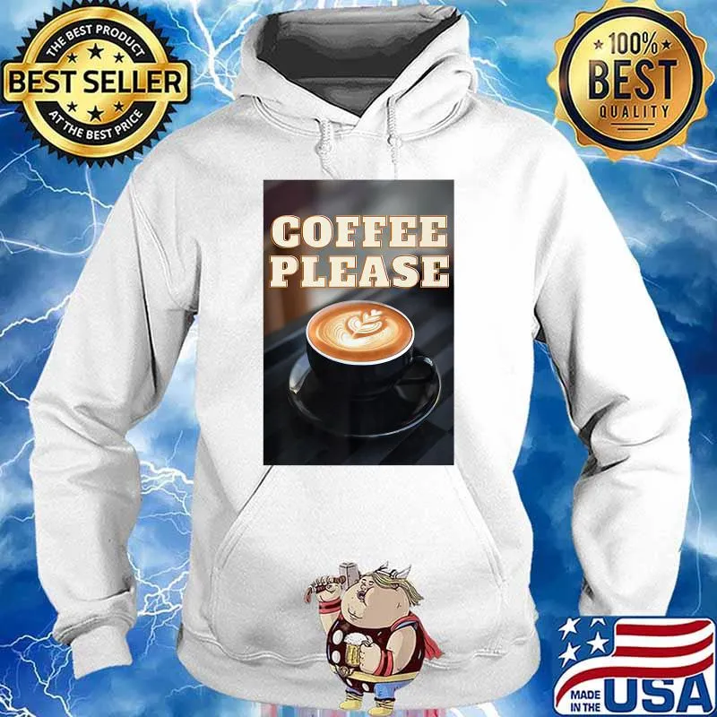 coffee please T-Shirt Hoodie
