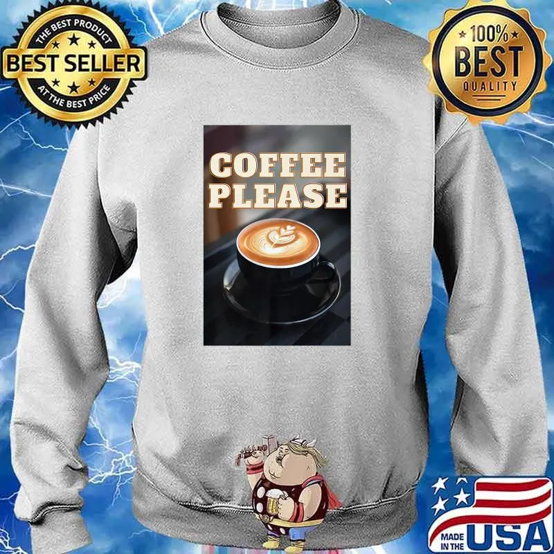 coffee please T-Shirt Sweater