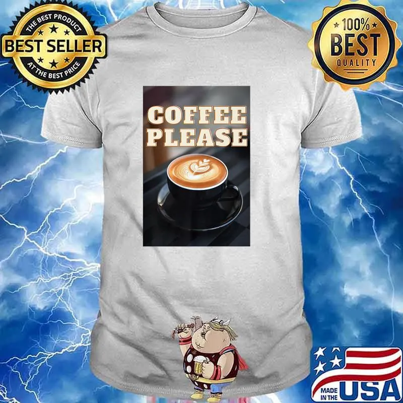coffee please T-Shirt