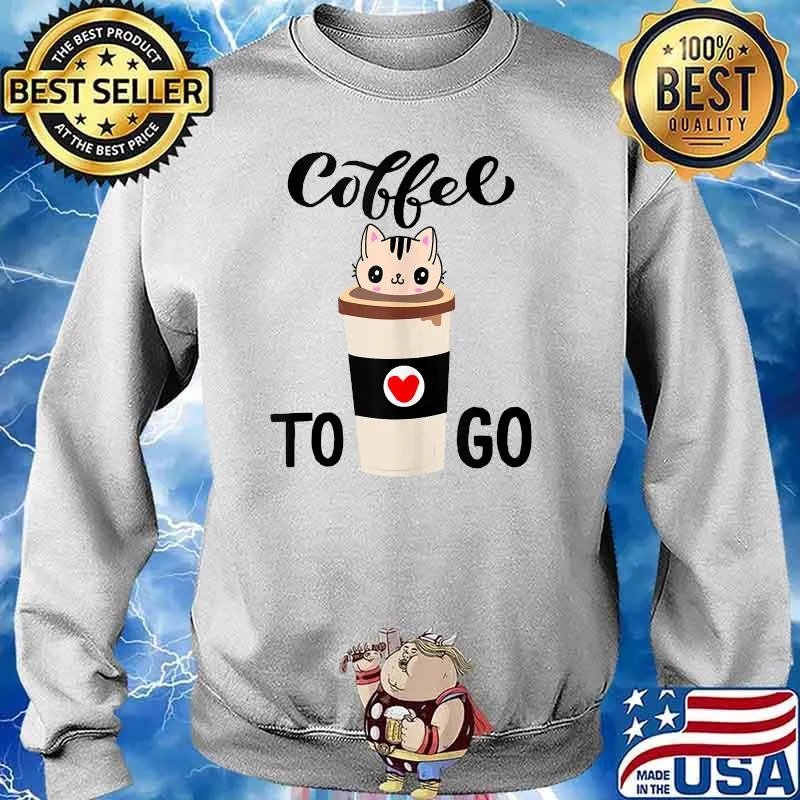 Coffee To Go Cat and Coffee T-Shirt Sweater