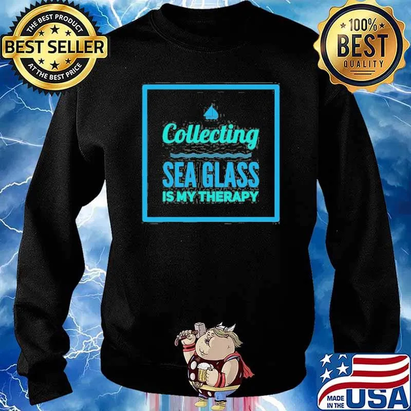 Collecting Sea Glass Is My Therapy Shirt Sweater
